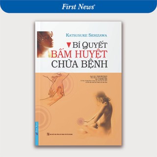 Sách bí quyết bấm huyệt chữa bệnh - first news