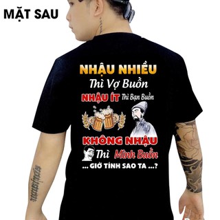 Áo thun in hình - Nhậu nhi.ề.u thì vợ buồn nh.ậ.u ít thì bạn buồn