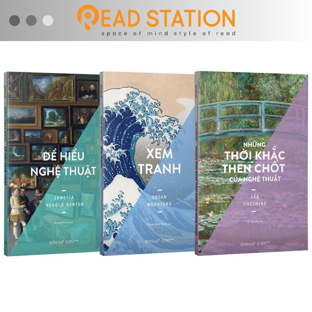 Sách: Để Hiểu Nghệ Thuật + Xem Tranh + Những Thời Khắc Then Chốt Của Nghệ Thuật (Bộ Nghệ Thuật 3 Cuốn/Lẻ)