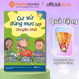 Sách - kỹ năng học đường - cư xử đúng mực ư? chuyện nhỏ!