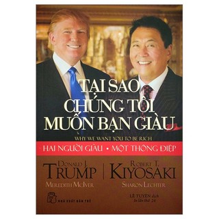 D.Trump. Tại sao chúng tôi muốn bạn giàu? - Robert T. Kiyosaki, Donald J. Trump, Meredith McIver, 2023 New 100% HCM.PO