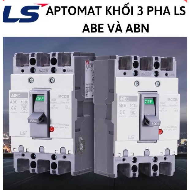 Aptomat Khối 3 Pha LS ABE và ABN 20A-100A; cầu dao điện MCCB LS 3P ABN; ABE; cầu dao tự động; át khối; atomat; CB khối.