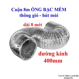 Ống bạc co giãn phi 400 mm cuộn 8 mét thông gió hút mùi - ống bạc thông gió 40 cm loại Tốt