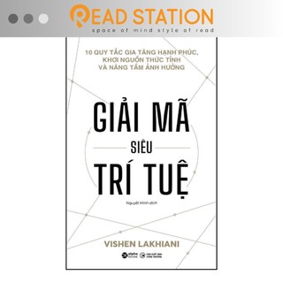 Sách: Giải Mã Siêu Trí Tuệ 10 quy tắc gia tăng hạnh phúc, khơi nguồn thức tỉnh&nâng tầm ảnh hưởng