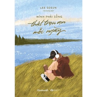 Sách - mình phải sống thật trọn vẹn mỗi ngày