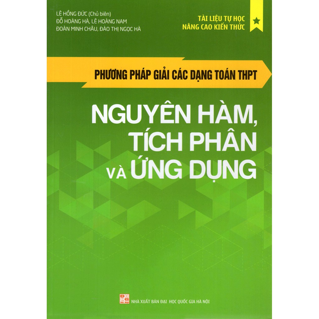Sách Phương Pháp Giải Các Dạng Toán THPT - Nguyên Hàm, Tích Phân Và Ứng Dụng  - Bản Quyền