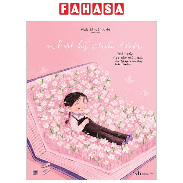 Sách Nhật Ký Chữa Lành - 365 Ngày Học Cách Thấu Hiểu Và Tự Yêu Thương Bản Thân - Bìa Cứng