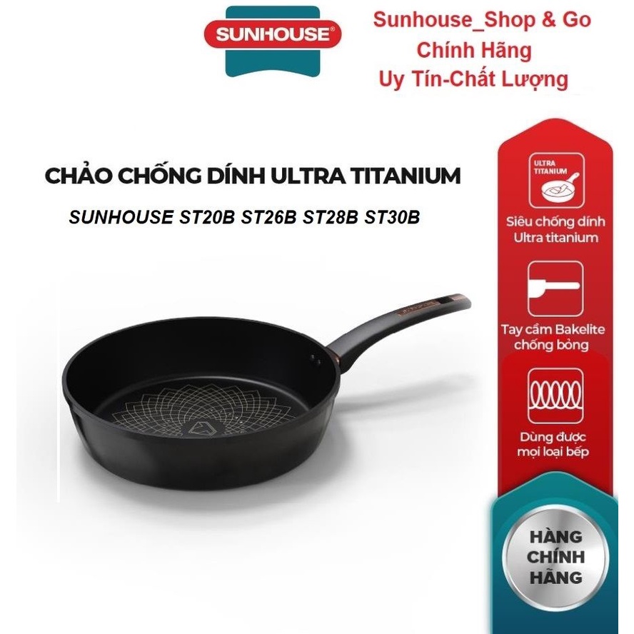  Chảo chống dính ULTRA TITANIUM SUNHOUSE ST20B ST26 ST28 ST30T kích thước 20cm 26cm 28cm 30cm chính hãng 