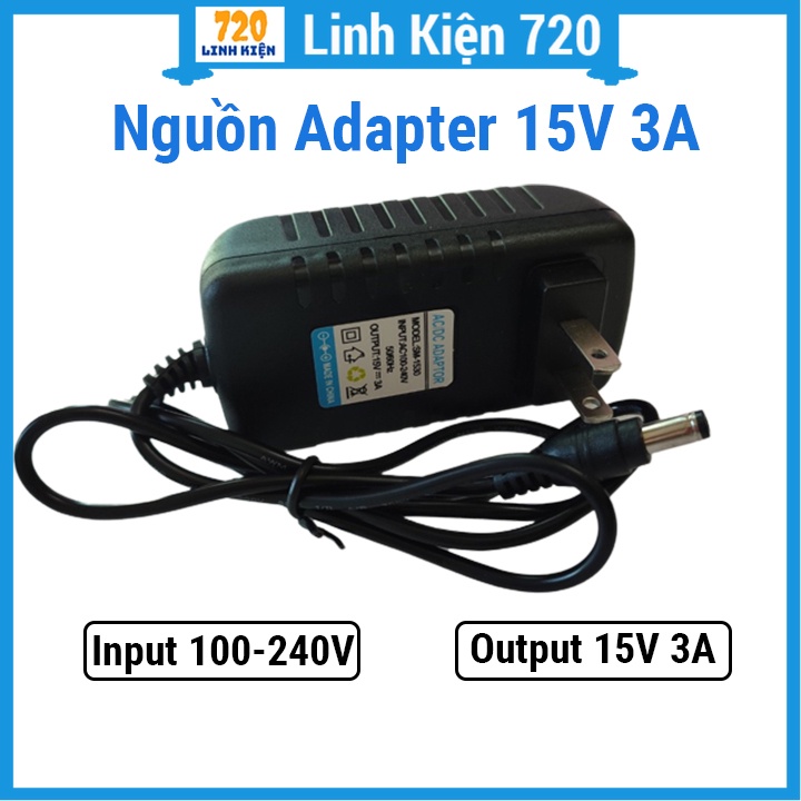 Nguồn Adapter DC 15V 3A   điện áp vào AC 110-240V đầu jack DC 5.5x2.1mm nguồn kết nối loa vi tính