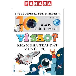 Sách 10 vạn câu hỏi vì sao? - khám phá trái đất và vũ trụ