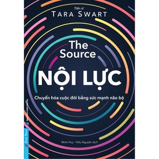 Sách - The Source Nội Lực (Chuyển Hóa Cuộc Đời Bằng Sức Mạnh Não Bộ) - First News