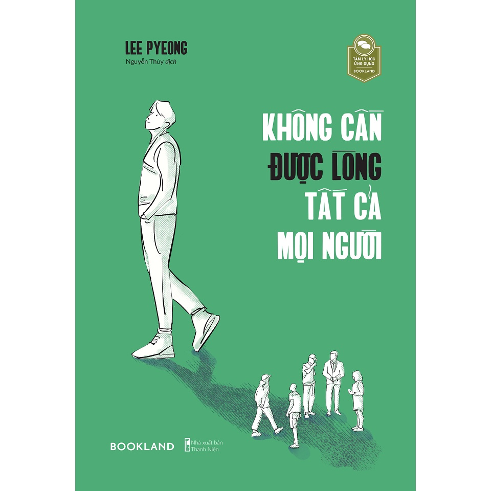 Sách - Không Cần Được Lòng Tất Cả Mọi Người