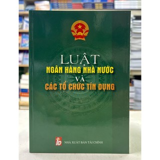 Sách - Luật Ngân hàng nhà nước và các tổ chức tín dụng