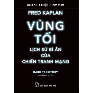 Sách - vùng tối, lịch sử bí ẩn của chiến tranh mạng - ts khoa học khám phá