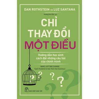 Sách - chỉ thay đổi một điều: hướng dẫn học sinh cách đặt những câu hỏi của chính mình
