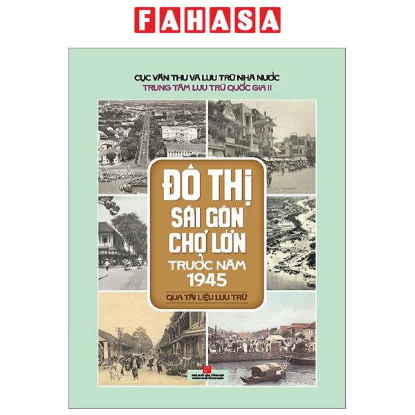 Sách Đô Thị Sài Gòn Chợ Lớn Trước Năm 1945 Qua Tài Liệu Lưu Trữ