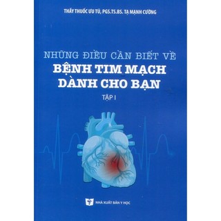Sách Những điều cần biết về bệnh tim mạch dành cho bạn tập 1