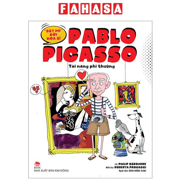 Sách "Bật Mí" Đời Hoạ Sĩ - Pablo Picasso: Tài Năng Phi Thường