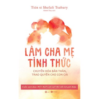 Sách Làm Cha Mẹ Tỉnh Thức (Tái Bản 2023)
