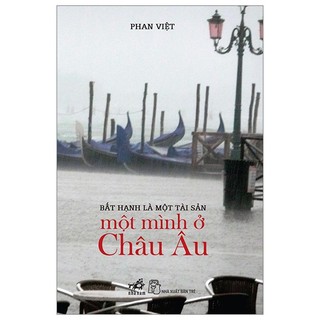 Sách - bất hạnh là một tài sản - một mình ở châu âu - nhã nam
