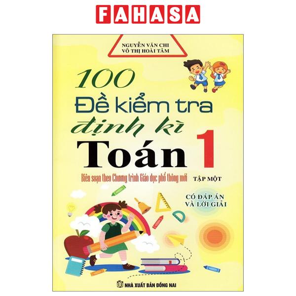 Sách 100 Đề Kiểm Tra Định Kì Toán 1 - Tập 1 - Có Đáp Án Và Lời Giải