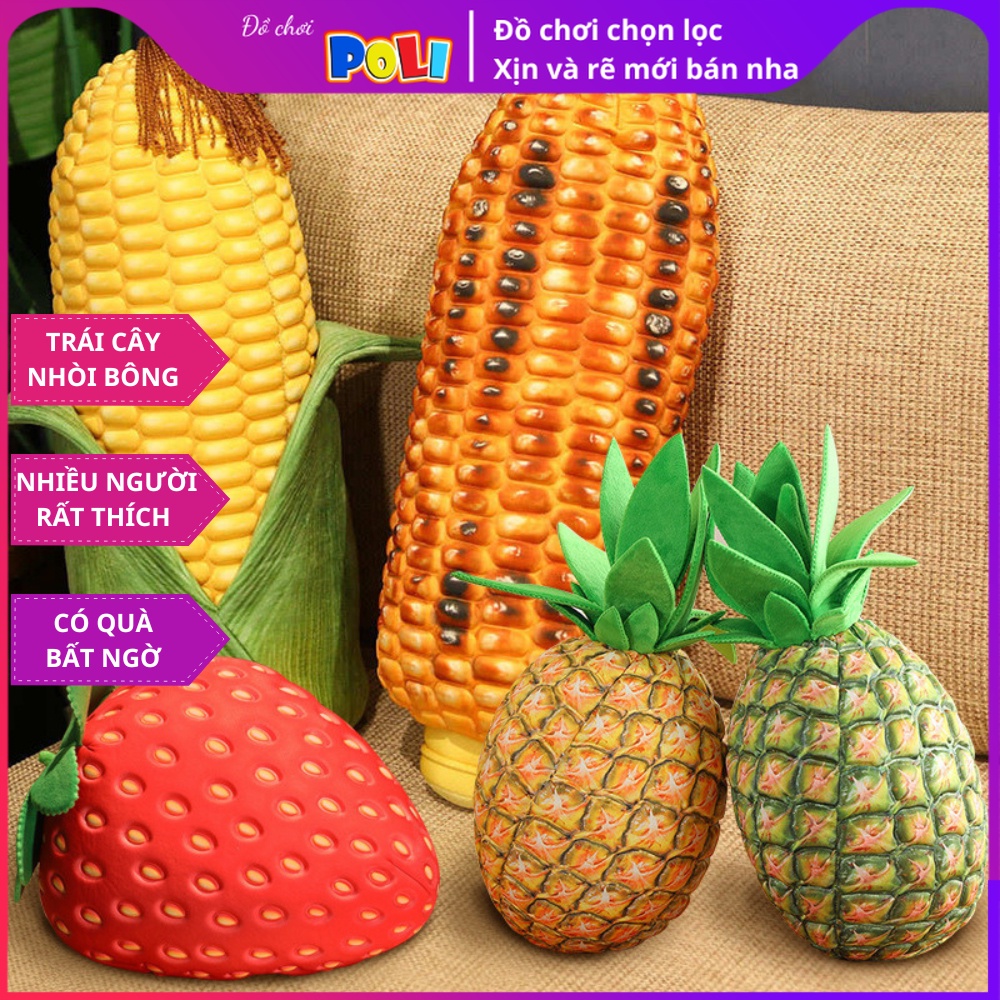 Gối ôm nhồi bông hình trái bắp, trái thơm, trái dâu 3D độc lạ giống như thật, quà tặng sinh nhật