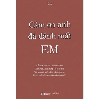 Sách Cảm Ơn Anh Đã Đánh Mất Em