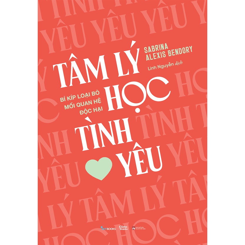 Sách Tâm Lý Học Tình Yêu - Bí Kíp Loại Bỏ Mối Quan Hệ Độc Hại