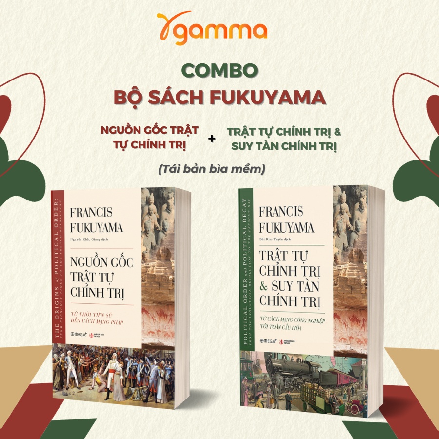 Sách: Lẻ/Combo 2 Cuốn Fukuyama Bản Bìa Mềm: Nguồn Gốc Trật Tự Chính Trị + Trật Tự & Suy Tàn Chính Tr