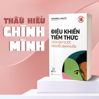 Sách - Tâm lý học ứng dụng: Điều khiển tiềm thức - Cách đạt được mọi điều bạn muốn-