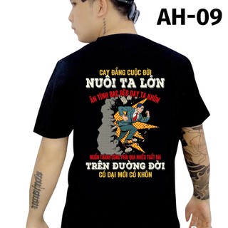 Áo thun in hình - Cay đắng cuộc đời nuôi ta lớn ân tình bạ.c bẽo dạy ta khôn