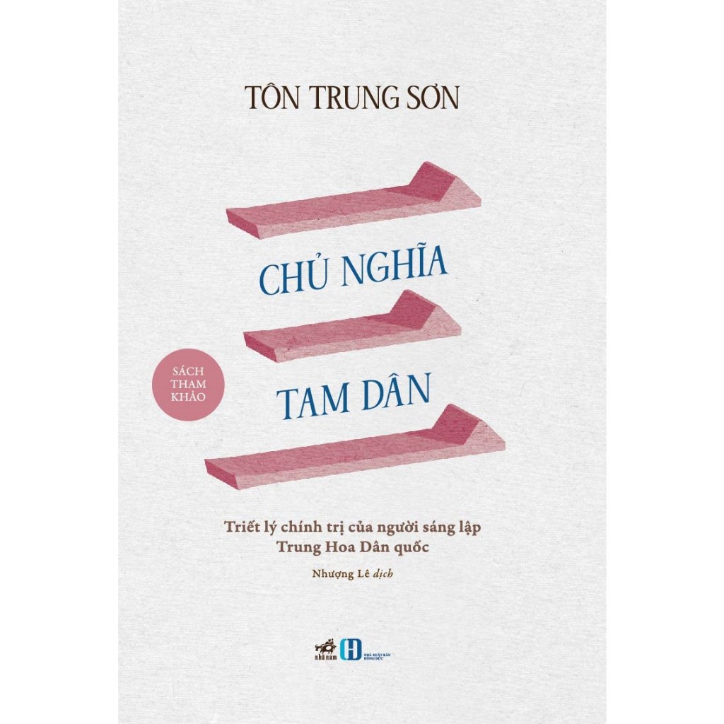 Sách Chủ nghĩa tam dân: Triết lý chính trị của người sáng lập Trung Hoa Dân quốc (Tôn Trung Sơn) - Nhã Nam - Bản Quyền