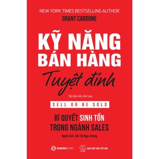 SÁCH: Kỹ năng bán hàng tuyệt đỉnh: Bí quyết sinh tồn trong ngành sales - Sài Gòn Books