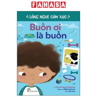 Sách Lắng Nghe Cảm Xúc - Buồn Ơi Là Buồn