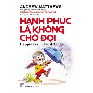 Sách hạnh phúc là không chờ đợi - nxb trẻ - bản quyền