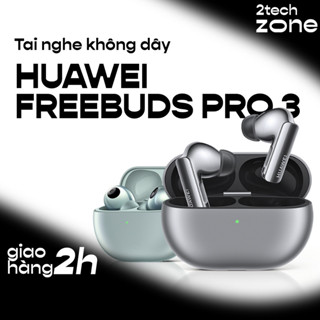 Tai nghe Bluetooth Huawei FreeBuds Pro 3 – Chất lượng âm thanh tuyệt hảo, chống ồn đỉnh cao, pin tới 31 giờ