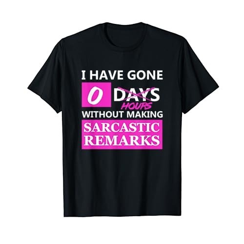 Áo thun cotton nam Zero Days Without Sarcasm Shirt - Zero Hours Sarcastic Tee Vận chuyển nhanh 4XL, 5XL, 6XL