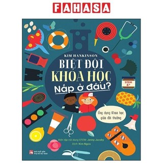 Sách Biệt Đội Khoa Học Nấp Ở Đâu? - Ứng Dụng Khoa Học Giữa Đời Thường