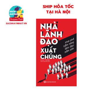 Sách - Nhà lãnh đạo xuất chúng: Khai phá tiềm năng lãnh đạo bẩm sinh