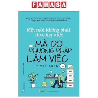 Sách mệt mỏi không phải do công việc mà do phương pháp làm việc