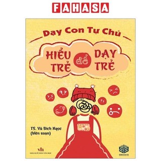 Sách Dạy Con Tự Chủ - Hiểu Trẻ Để Dạy Trẻ