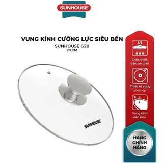 Vung kính cường lực siêu bền sunhouse g20
