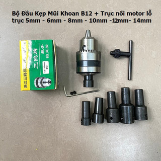 Bộ đầu kẹp mũi khoan B12 kèm trục nối motor lỗ trục 5mm-6mm-8mm-10mm-12mm-14mm