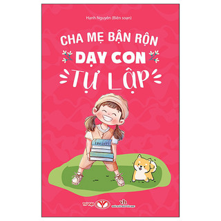 Sách Cha Mẹ Bận Rộn Dạy Con Tự Lập
