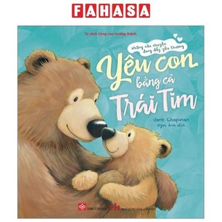Sách những câu chuyện đong đầy yêu thương - yêu con bằng cả trái tim
