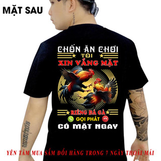 Áo thun in hình - Chốn ăn chơi tôi xin vắng mặt riêng đá gà gọi phát có mặt ngay 2
