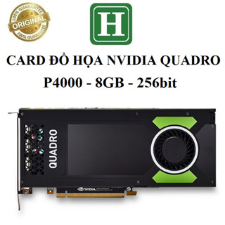  Card màn hình NVIDIA QUADRO P4000 8GB-256BIT hàng zin tháo máy BH 6 tháng 