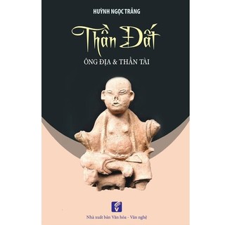 Sách - thần đất - ông địa và thần tài - huỳnh ngọc trảng - nxb tổng hợp