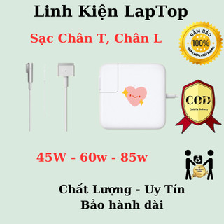 Sạc laptop 45w 60w 85w chân t, chân l thay thế cho các dòng máy air 2008 tới đời 2017, pro a1425 a1465 a1466 a1502 a1398