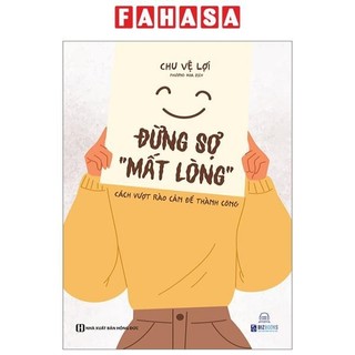 Sách đừng sợ "mất lòng" - cách vượt rào cản để thành công